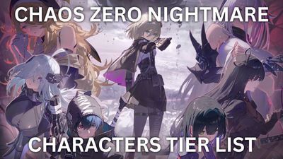 Chaos Zero Nightmare Tier List [Pre Global Release]