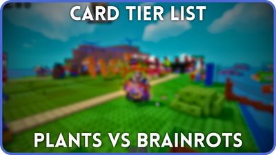 Plants vs Brainrots Card Tier List – Best Cards Ranked