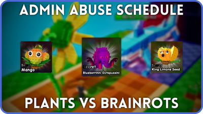 Plants vs Brainrots Admin Abuse Schedule [October 2025]
