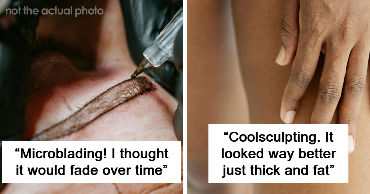 “It Looked Better Just Thick And Fat”: 45 Beauty Procedures People Regret Having Done