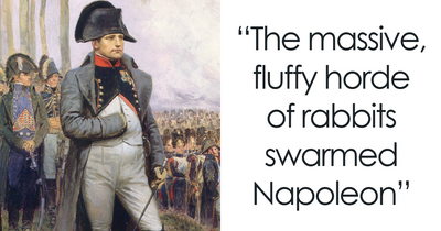 “Rabbits Once Attacked Napoleon”: 40 Shocking Stories From History That Are Somehow True