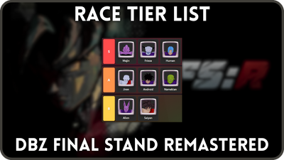 Ultimate DBZ Final Stand Remastered Race Tier List