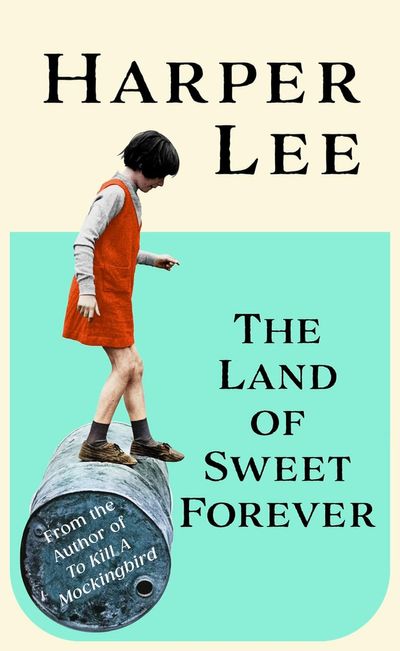 The Land of Sweet Forever review: How to kill Harper Lee’s reputation