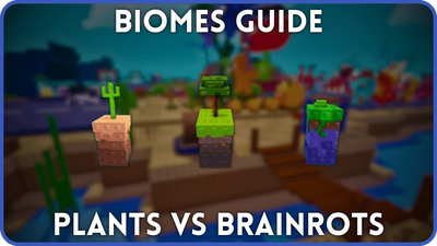 Ultimate Plants vs Brainrots Biomes Guide