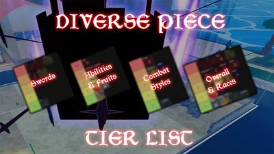 Diverse Piece Tier List – Sword, Ability, Fruit, Style & Race