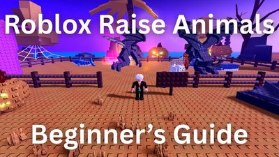 Ultimate Roblox Raise Animals Beginner’s Guide