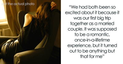 “Time To Annul”: Woman Left Fuming After Husband Ruins Their Honeymoon