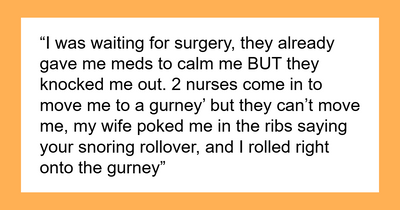 41 Hilarious Times Patients Woke Up From Anesthesia With Zero Filter