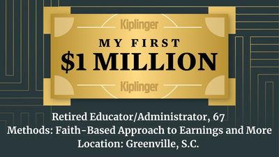 My First $1 Million: Retired Educator/Administrator, 67, Greenville, S.C.