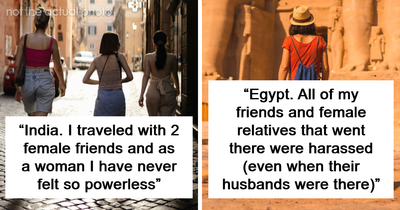 “As A Woman I Have Never Felt So Powerless”: 67 Places Solo Female Travelers Do Not Recommend