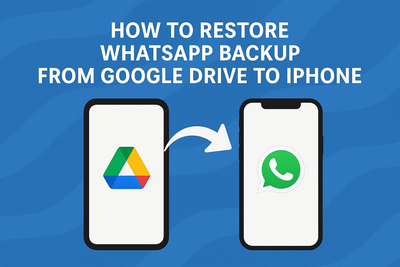 How to Restore WhatsApp Backup from Google Drive to iPhone