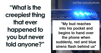 “What Is The Creepiest Thing That Ever Happened To You But Never Told Anyone?”
