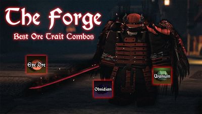 The Forge Ore Trait Tier List – Best Ore Trait Combos