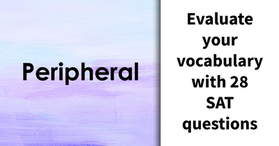 If You Can Define These 28 SAT-Level Words, Your Vocabulary Skills Are On Another Level