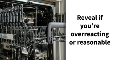 Try Not To Judge: Decide If These 26 Everyday Moments Are Reasonable Or Overreacting