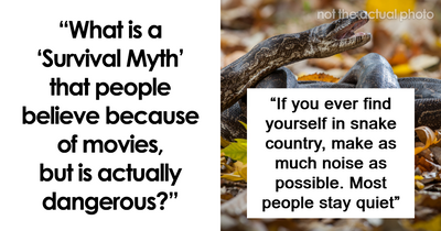 “Terrible Advice”: People Urge Others To Stop Believing In These 40 Dangerous Survival Myths
