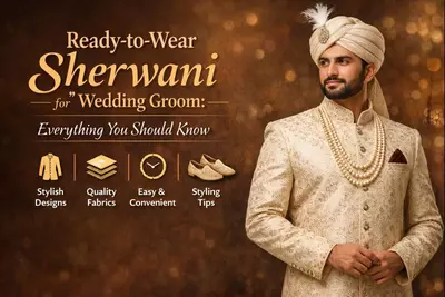 Ready-to-Wear Sherwani for Wedding Groom: Everything You Should Know