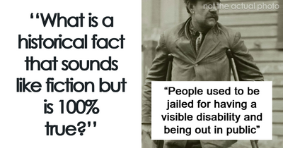 If You Like Learning The Bizarre Facts From History, Here Are 45 Really Unexpected Ones