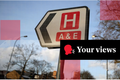 Voices: ‘Only way to be seen earlier’: Readers on why millions go to A&E with minor health problems