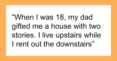 Guy Learns That His Girlfriend Is A Landlord, Demands Half Of Her Profits