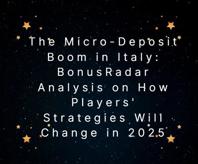 The Micro-Deposit Boom in Italy: BonusRadar Analysis on How Players' Strategies Will Change in 2025