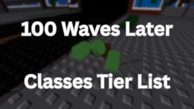 100 Waves Later Classes Tier List
