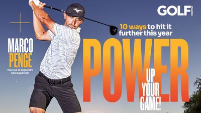 New Issue Out Now! 10 Ways To Hit It Further, The Rise Of Marco Penge, World Handicap System Debate, Ultimate Season Preview & Much More!