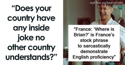 People Are Sharing Their Local Inside Jokes And These 35 Are Pretty Funny