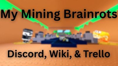 My Mining Brainrots Discord, Wiki, and Trello Links