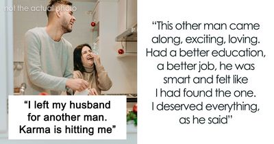 “This Is Karma”: Woman Left To Pick Up The Pieces After Leaving Husband For Another Man