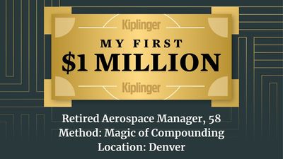 My First $1 Million: Retired (at 57) Aerospace Senior Manager, 58, Denver