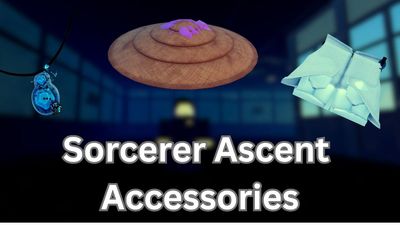 All Sorcerer Ascent Accessories – Buffs & How to Get