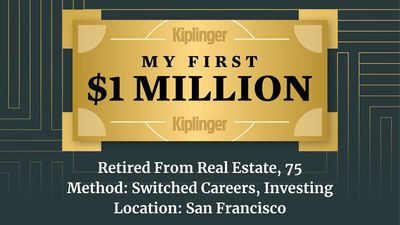 My First $1 Million: Retired From Real Estate, 75, San Francisco