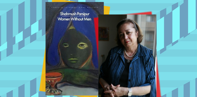 Women Without Men: the feminist book that Iran’s regime has failed to silence since the 80s