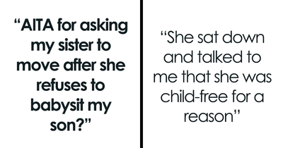 “AITA For Asking My Sister To Move After She Refuses To Babysit My Son?”