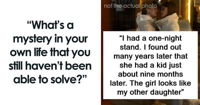 48 Personal Mysteries That These People Still Wonder About Years Later