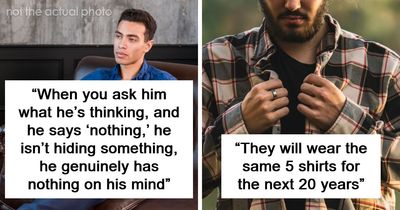 79 Weird, Adorable, And Mildly Concerning Things Relationships Taught Women About Men