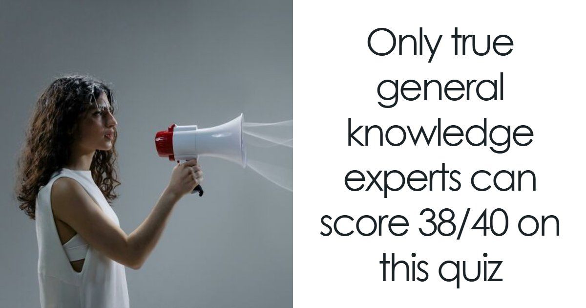 “How Many Can You Get Right?”: 40 General Knowledge…