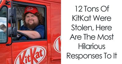 12 Tons Of KitKat Were Stolen, Here Are The Most Hilarious Responses To It