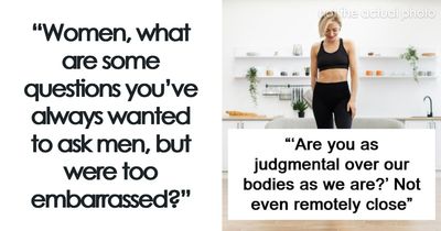 46 Women Ask Men Embarrassing Questions They Were Always Curious About