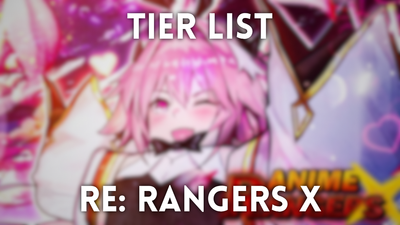 Ultimate Re: Rangers X Tier List – Best Units Ranked