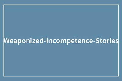 60 Short Stories About Weaponized Incompetence That Might Break Your Heart