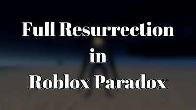 How to Get Resurrection in Paradox [Rerelease]