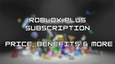 How to Get Roblox Plus Subscription – Price, Benefits & More