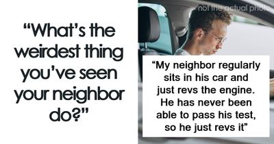 57 Weird Times Neighbors Did Something So Unhinged It Had To Be Shared
