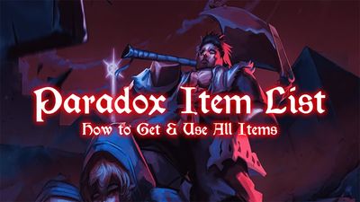 All Paradox Items List & How to Get