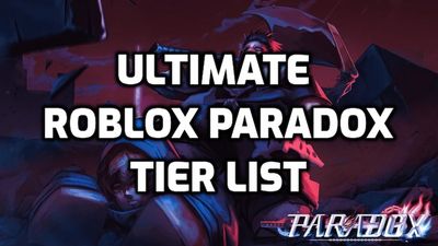 Complete Paradox Tier List – Best Powers, Clans, Talents & Skills (April 2026)