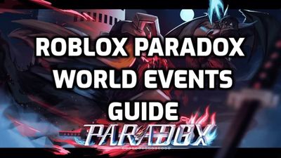 Paradox World Events Guide – Tips & Tricks