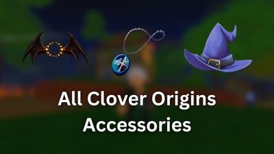 All Clover Origins Accessories – Buffs & How to Get