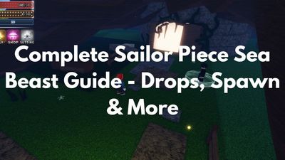 Complete Sailor Piece Sea Beast Guide – Drops, Spawn Location & More
